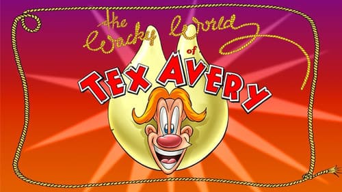 The Wacky World of Tex Avery still
