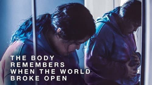 The Body Remembers When the World Broke Open still