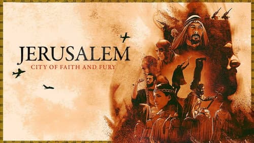 Jerusalem: City of Faith and Fury still