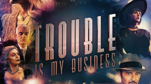 Trouble Is My Business still