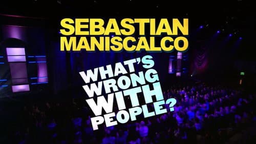 Sebastian Maniscalco: What's Wrong with People? still