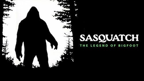 Sasquatch, the Legend of Bigfoot still
