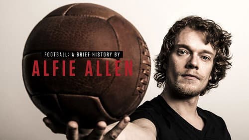 Football: A Brief History by Alfie Allen still