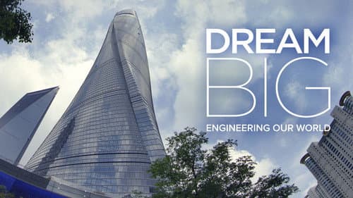 Dream Big: Engineering Our World still