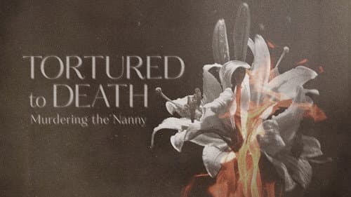 Tortured to Death: Murdering the Nanny still
