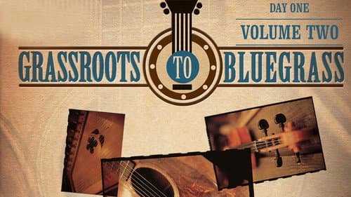 Grassroots to Bluegrass: Day One: (Vol. 2) still