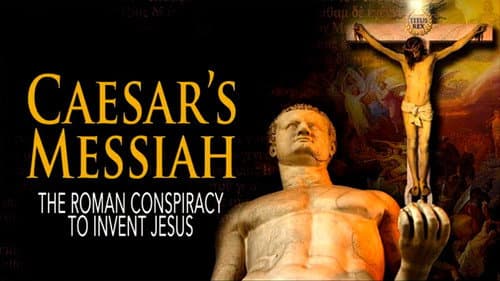 Caesar's Messiah: The Roman Conspiracy to Invent Jesus still