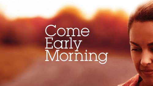 Come Early Morning still