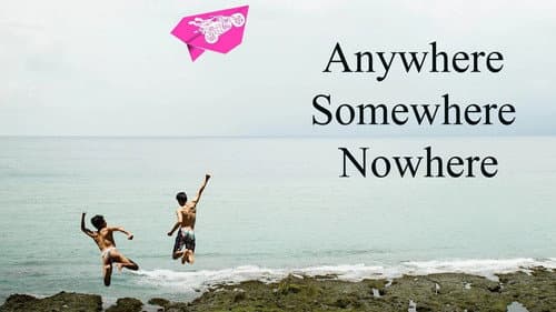 Anywhere Somewhere Nowhere still