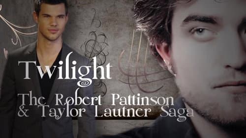 Twilight: The Robert Pattinson and Taylor Lautner Saga still