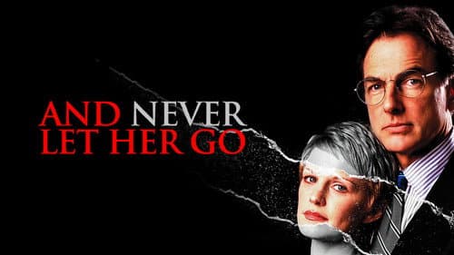 And Never Let Her Go still