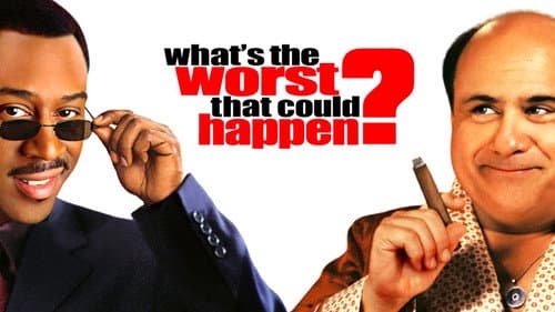 What's the Worst That Could Happen? still