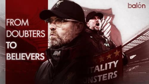 Doubters to Believers Liverpool FC: Klopp's Era still