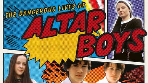 The Dangerous Lives of Altar Boys still