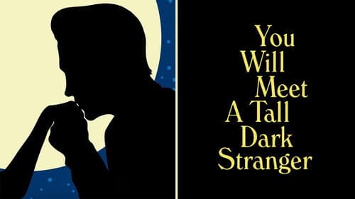 You Will Meet a Tall Dark Stranger still