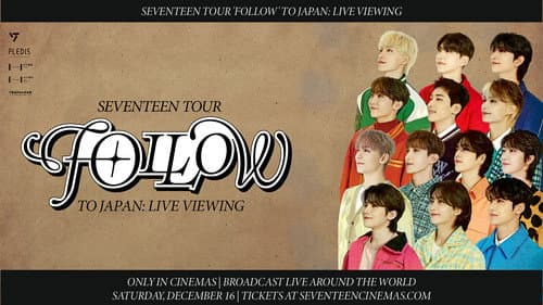 SEVENTEEN TOUR 'FOLLOW' TO JAPAN: LIVE VIEWING still