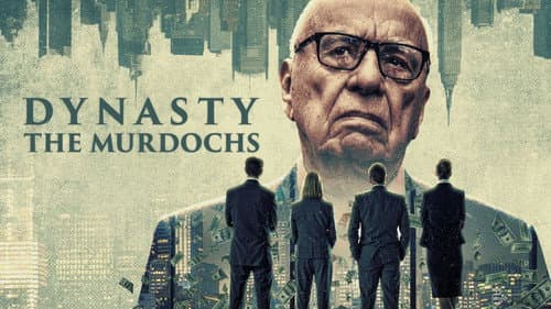 Dynasty: The Murdochs still