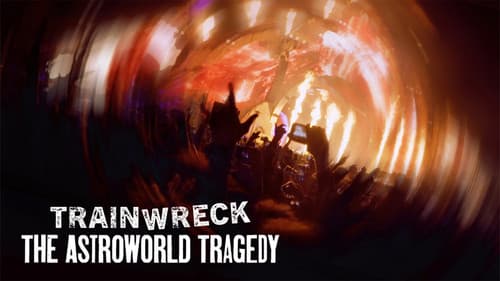 Trainwreck: The Astroworld Tragedy still