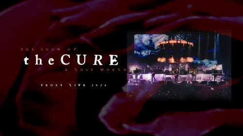 The Cure: The Show of a Lost World still