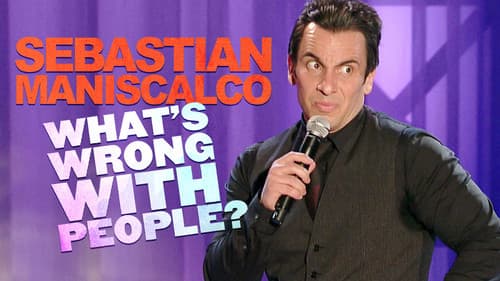 Sebastian Maniscalco: What's Wrong with People? still