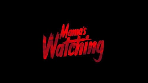 Mama's Watching still