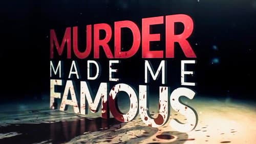 Murder Made Me Famous still