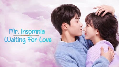 Mr. Insomnia Waiting for Love still
