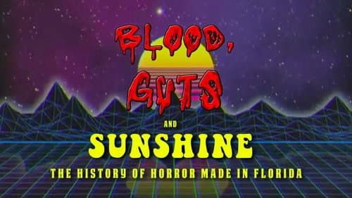 Blood, Guts and Sunshine: The History of Horror Made in Florida still