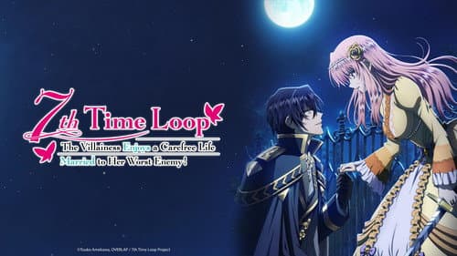 7th Time Loop: The Villainess Enjoys a Carefree Life Married to Her Worst Enemy! still