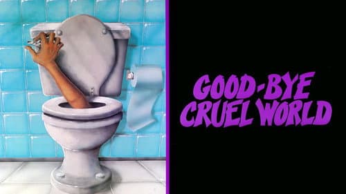 Good-bye Cruel World still