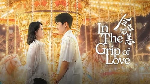 In The Grip of Love still