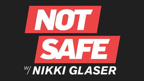 Not Safe with Nikki Glaser still