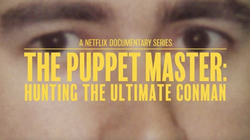 The Puppet Master: Hunting the Ultimate Conman still