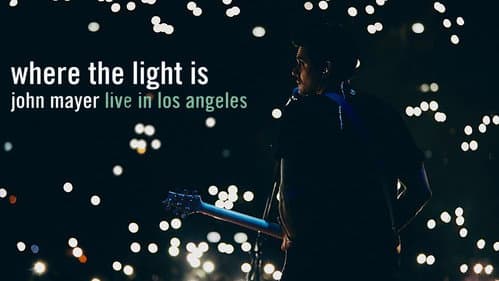 Where the Light Is: John Mayer Live in Los Angeles still