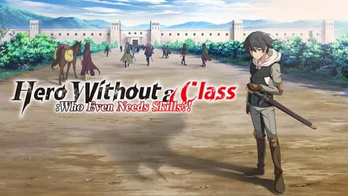 Hero Without a Class: Who Even Needs Skills?! still