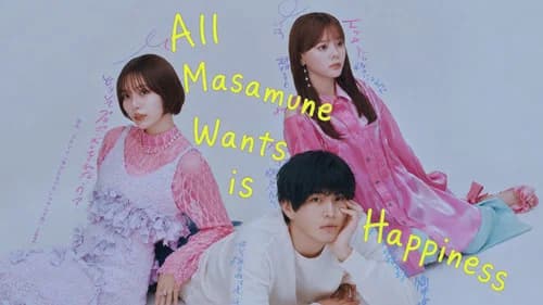 All Masamune Wants is Happiness still