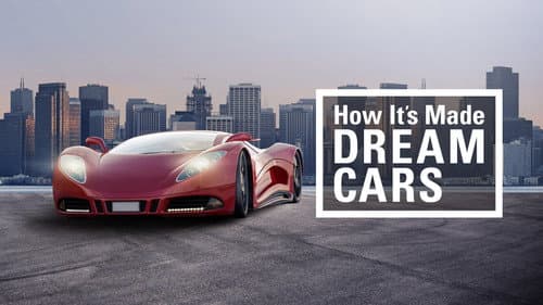 How It's Made: Dream Cars still
