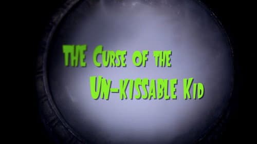 The Curse of the Un-Kissable Kid still