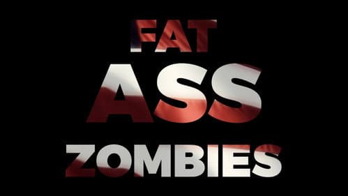 Fat Ass Zombies still
