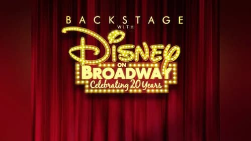 Backstage With Disney on Broadway: Celebrating 20 Years still