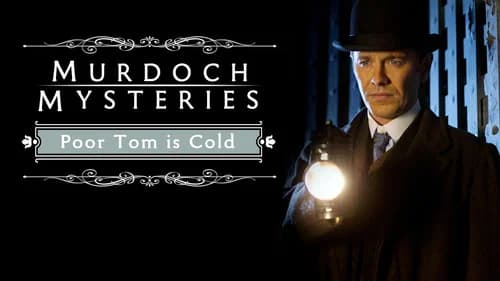 The Murdoch Mysteries: Poor Tom Is Cold still