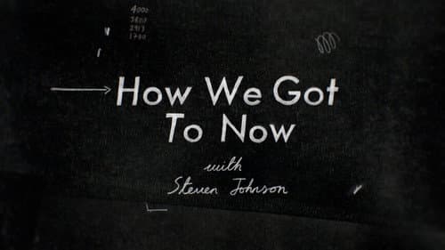 How We Got to Now still