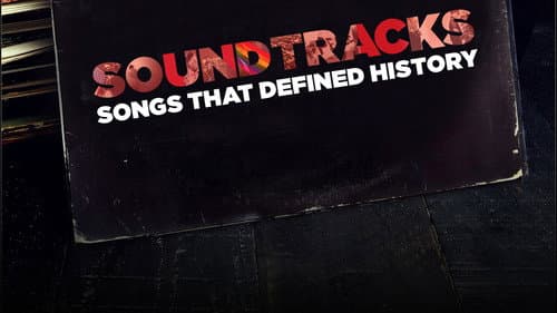 Soundtracks: Songs That Defined History still