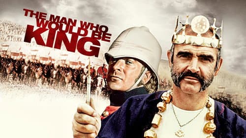 The Man Who Would Be King still