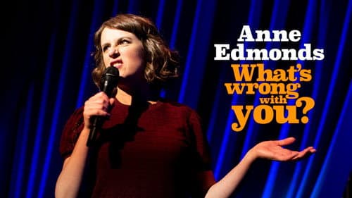 Anne Edmonds: What's Wrong With You still