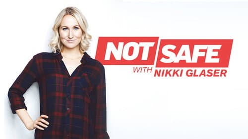 Not Safe with Nikki Glaser still