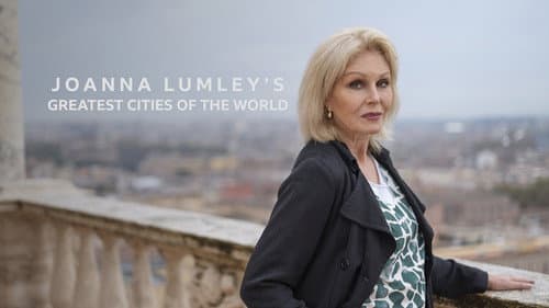 Joanna Lumley's Great Cities of the World still