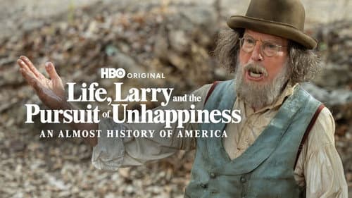 Life, Larry and the Pursuit of Unhappiness: An almost History of America still