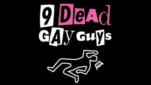 9 Dead Gay Guys still