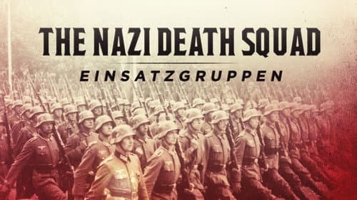 Einsatzgruppen: The Nazi Death Squads still